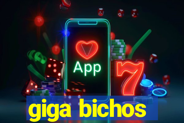 giga bichos